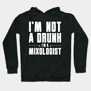 I'm Not a Drunk I'm a Mixologist Hoodie